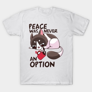 funny cat – Peace was never an option T-Shirt